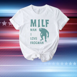 MILF Man I Love Frogman T-Shirt