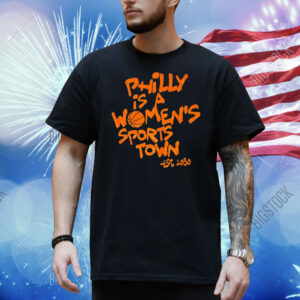 Philly is a women’s sports town est 2030 Shirt