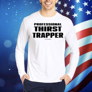 Professional Thirst Trapper Gia X Notthirsttraps Shirt