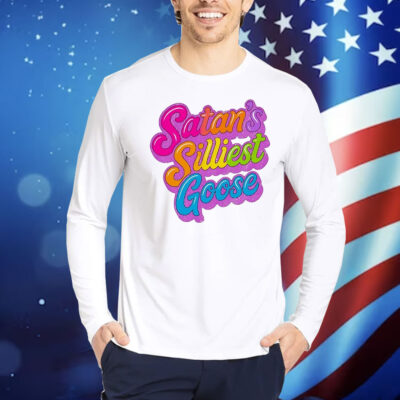 Satan’s silliest goose Shirt