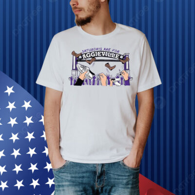 Saturdays are for Aggieville Shirt