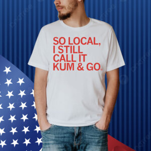 So Local Kum & Go Shirt