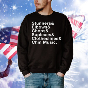Stunners elbows chops suplexes clotheslines chin music T-Shirt
