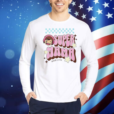 Super mama since 1995 Shirt
