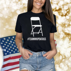 Team Whip Dat Ass Shirt