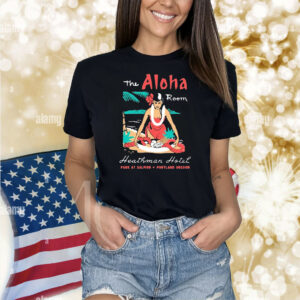 The Aloha Room Heathman Hotel Park At Salmon Portland Oregon Shirt