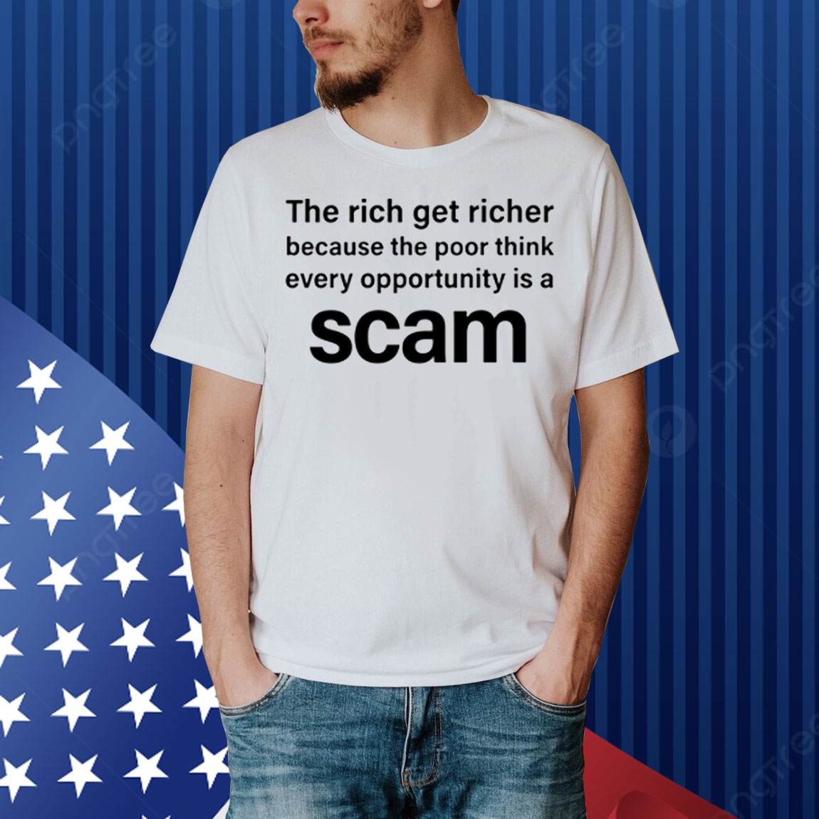 The Rich Get Richer Because The Poor Think Every Opportunity Is A Scam Shirt