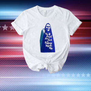 The devil and God are raging inside me T-Shirt