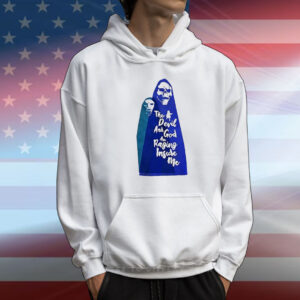 The devil and God are raging inside me T-Shirt