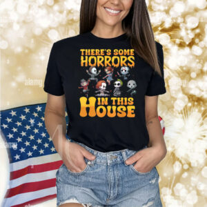 There’s Some Horrors In This House Shirt