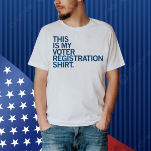 This Is My Voter Registration Shirt