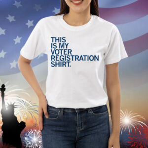This Is My Voter Registration Shirt
