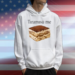 Tiramisu Me T-Shirt