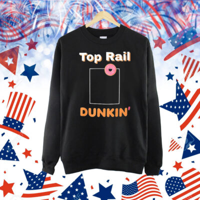 Top rail Dunkin’ Shirt
