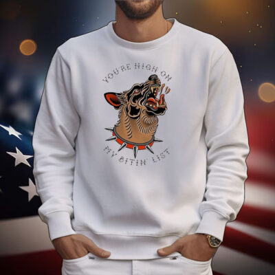 Tyler Childers You’re High On My Bitin’ List Dog T-Shirt