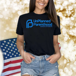 Unplanned Parenthood Shirt