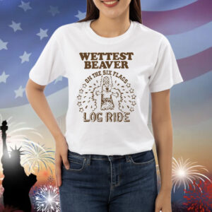 Wettest Beaver On The Amusement Park Log Ride. Shirt