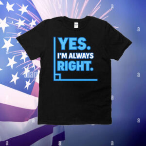 Yes Im Always Right Funny Math T-Shirt