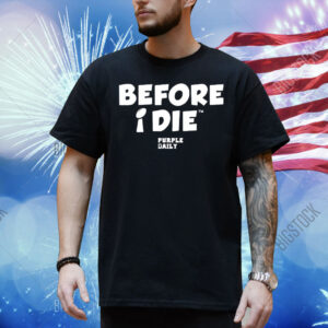 Before I Die Purple Daily Shirt