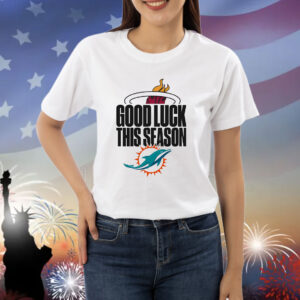 Miami Heat Miami Dolphins good luck this season Shirt
