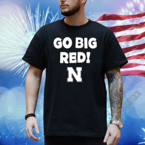 Nebraska Cornhuskers Go Big Red Slogan Shirt