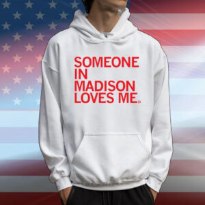 Someone Loves Me Madison T-Shirt