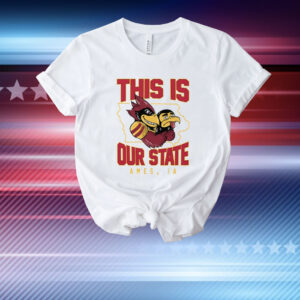 This Is Our State Iowa State Cyclones Ames IA Map T-Shirt