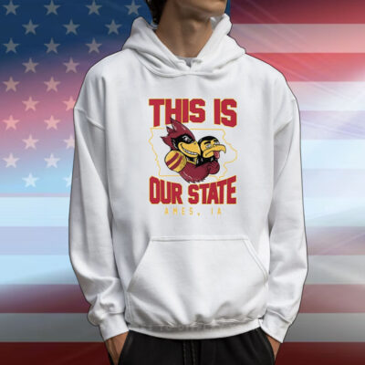 This Is Our State Iowa State Cyclones Ames IA Map T-Shirt