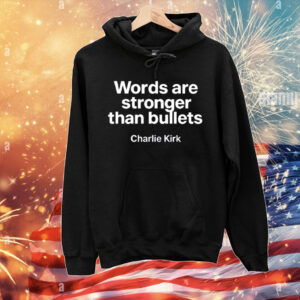 Words Are Stronger Than Bullets Charlie Kirk T-Shirt